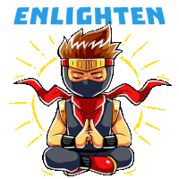 a cartoon of a ninja sitting in a lotus position with the word enlighten behind him