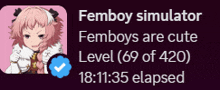 a screenshot of a femboy simulator that says femboys are cute level 69 of 420 and 18:15 elapsed