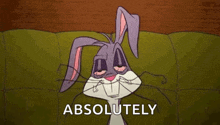 bugs bunny is sitting on a couch with his eyes closed and the words `` absolutely '' written next to him .