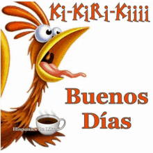 a cartoon chicken with its tongue hanging out and a cup of coffee with the words buenos dias below it