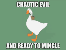 a cartoon duck with a pipe on its neck and the words chaotic evil and ready to mingle below it