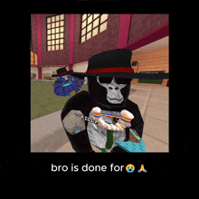 a picture of a gorilla with the words bro is done for a on it