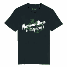 a black t-shirt that says manesme miure i tropical on it