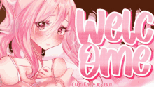 a pink anime girl with the words welcome written in white letters