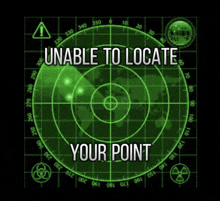 a radar screen with the words unable to locate your point