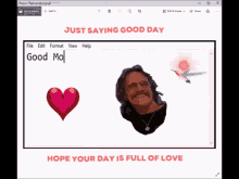 a computer screen shows a picture of a man and the words just saying good day see you later hope your day is full of love