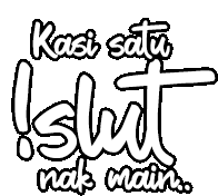 a black and white drawing of a phrase that says `` kasi satu islat nak main '' .