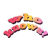 a logo that says " who knows " in pink and yellow