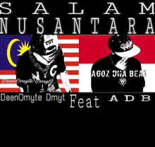 a poster for salam nusantara featuring deenomyte dmyt and agoz dha beat