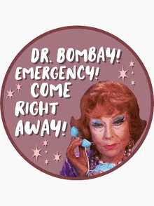 a picture of a woman talking on a phone with the words dr bombay emergency come right away