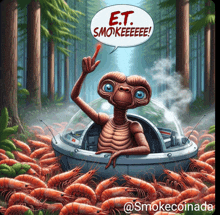 a cartoon of e.t. surrounded by shrimp with a speech bubble that says e.t. smokeeeee