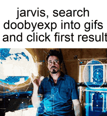 a picture of a man with the words jarvis search doobyexp into gifs and click first result above him