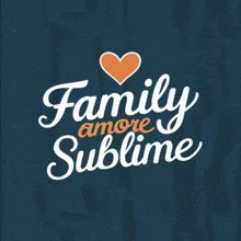 a sign that says family amore sublime on it