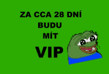 a green background with a frog and the words za cca 28 dni bude mit vip