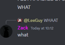 a screenshot of a discord conversation between zack and lee guy whaat