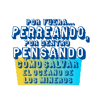 a blue and yellow sign that says por fuera perreando por dentro pensando