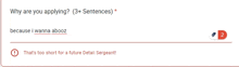 why are you applying 3+ sentences because i wanna abooz that 's too short for a future detail sergeant !