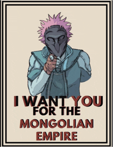 a poster that says i want you for mongolian empire