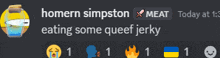 homern simpston is eating some queef jerky in a discord chat