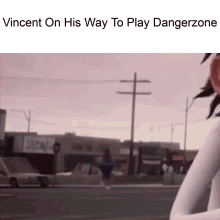 vincent is on his way to play dangerzone in a video