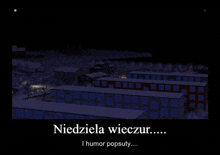 a screenshot of a city at night with the words niedziela wieczor i humor popsuty at the bottom