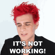 a man with red hair has the words it 's not working on his face