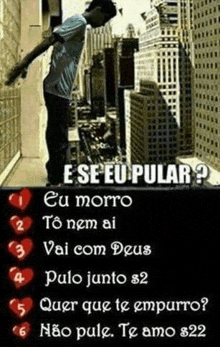 a picture of a man hanging from a building with the words " e se eu pular " on it