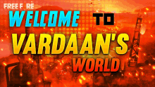 a sign that says welcome to vardaan 's world on it