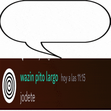 a speech bubble that says wazin pito largo and jodete