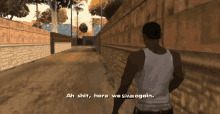 a video game screen shows a man walking down a street and says ah shit here we spam again