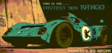 a pixel art of a race car with the words this is the fastest you kango powered by kaspa