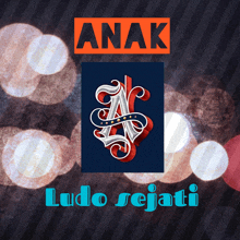 a poster for anak ludo sejati with a letter a