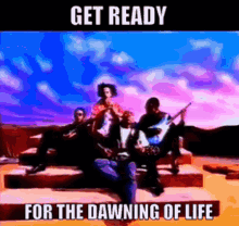 a group of people sitting on a couch with the words get ready for the dawning of life