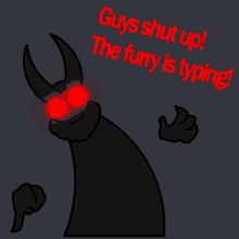 a drawing of a monster with red eyes and the words " guys shut up the furry is typing "