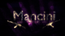 the word mancini is on a purple background with two guns