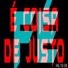 a sign that says e coisa de justo in red and blue