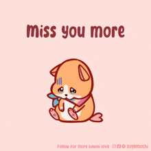 a cartoon of a dog with the words miss you more on the bottom