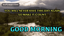 a good morning message with a river and trees in the background