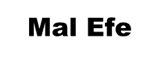 a white background with the words mal efe in black letters