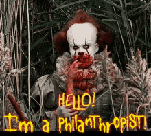 a clown with blood on his face says hello i 'm a philanthropist ..