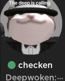 a picture of a cat in a tuxedo with the words the deep is calling checken deepwoken below it