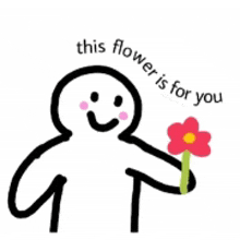 a drawing of a person holding a flower that says `` this flower is for you ''