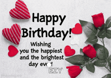 a birthday card with red roses and hearts that says happy birthday wishing you the happiest and brightest day ever ezy