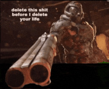 a video game character is holding a gun with the words delete this shit before i delete your life