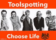 a poster that says " toolspotting choose life "