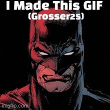 a close up of a batman 's face with the words `` i made this gif grosser25 '' .