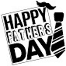 a black and white happy father 's day logo with a tie and mustache .