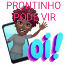 a cartoon of a woman waving with the words prontinho pode vir oi