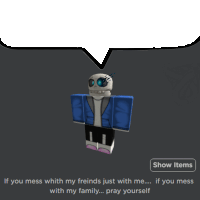 a picture of sans from roblox with a speech bubble above him that says show items