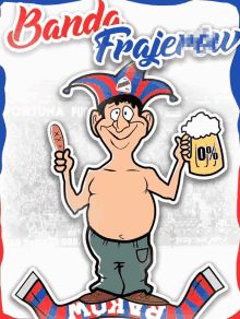 a cartoon of a man holding a beer and a sausage with the words banda frajer on the bottom